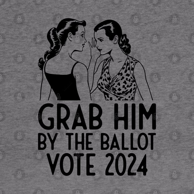 Grab Him 2024 Election by Manzo Carey